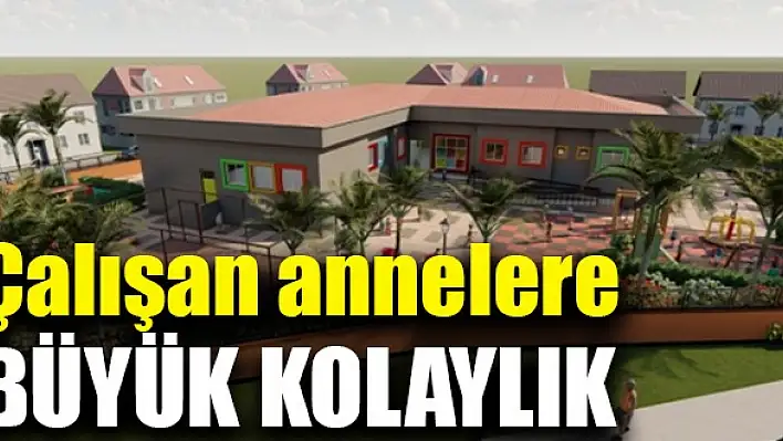 Çalışan annelere büyük kolaylık