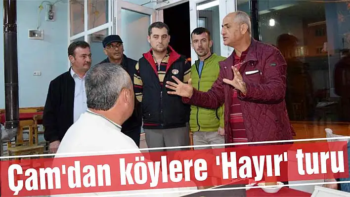 Çam'dan köylere 'Hayır' turu