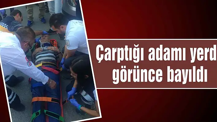 Çarptığı adamı yerde görünce bayıldı