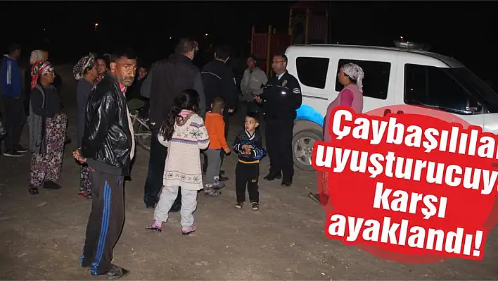 Çaybaşılılar uyuşturucuya karşı ayaklandı!