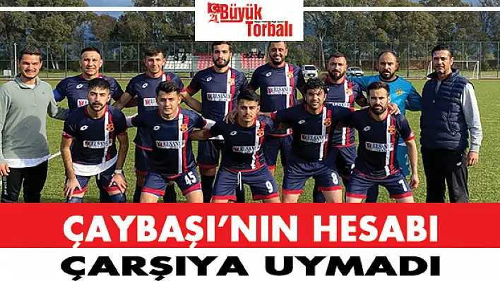 Çaybaşı'nın hesabı çarşıya uymadı