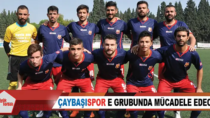 Çaybaşıspor E grubunda mücadele edecek