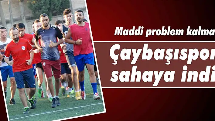 Çaybaşıspor sahaya indi