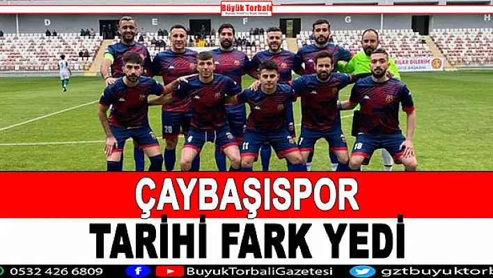 Çaybaşıspor tarihi fark yedi