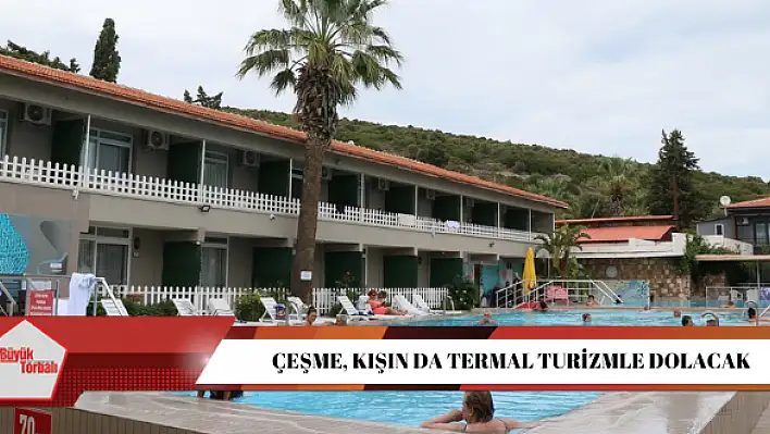 Çeşme, kışın da termal turizmle dolacak