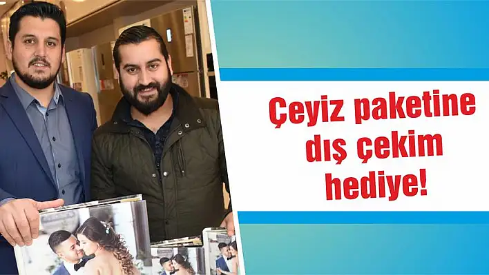 Çeyiz paketine dış çekim hediye 