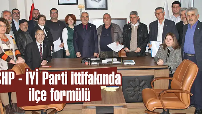 CHP – İYİ Parti ittifakında ilçe formülü