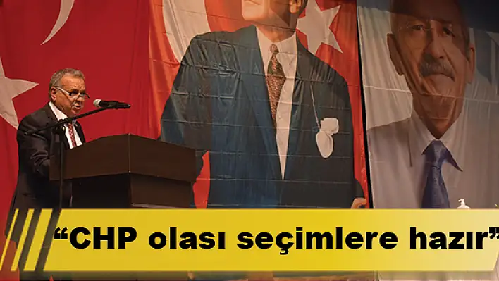 “CHP olası seçimlere hazır”