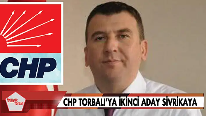 CHP Torbalı'ya ikinci aday Sivrikaya