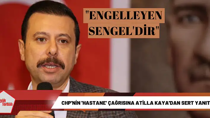 CHP’nin ‘hastane’ çağrısına AK Partili Kaya’dan sert yanıt