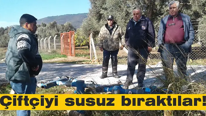 Çiftçiyi susuz bıraktılar!