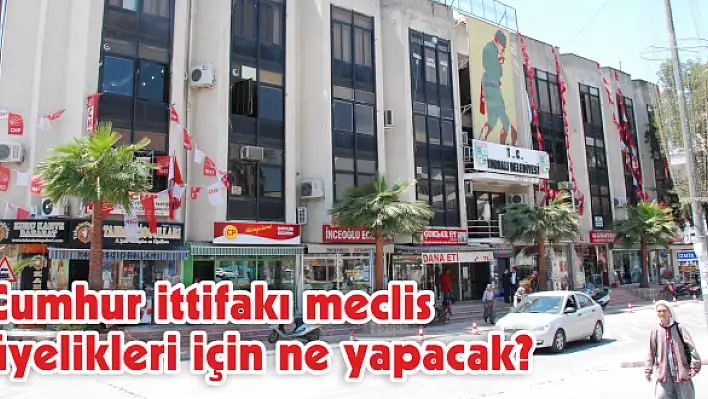 Cumhur ittifakı meclis üyelikleri için ne yapacak?