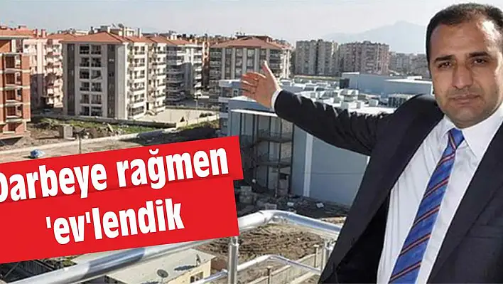 Darbeye rağmen ‘ev’lendik