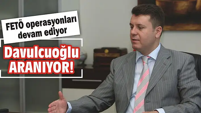 Davulcuoğlu ARANIYOR!