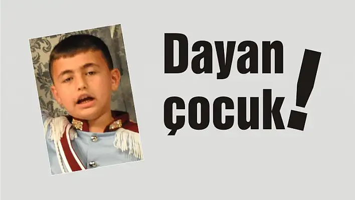 Dayan çocuk!