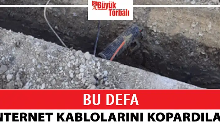 Bu defa internet kablolarını kopardılar