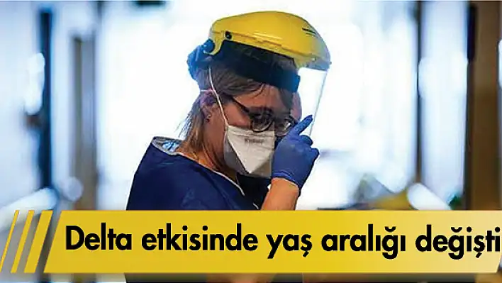 Delta etkisinde yaş aralığı değişti