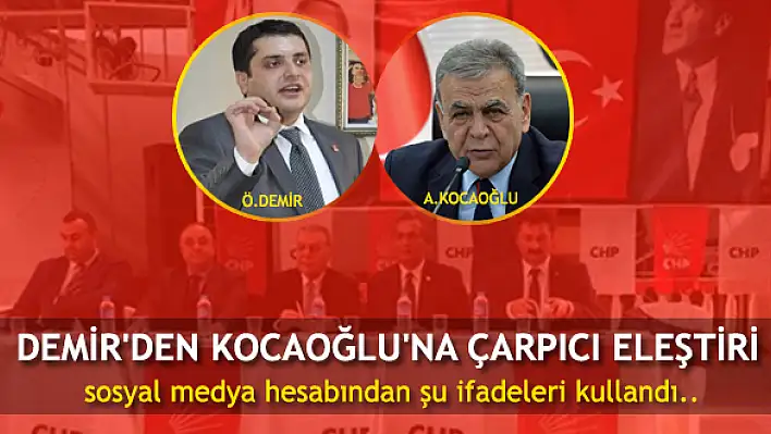 Demir’den Kocaoğlu’na çarpıcı eleştiri