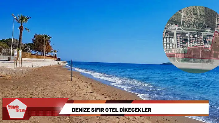 Denize sıfır otel dikecekler