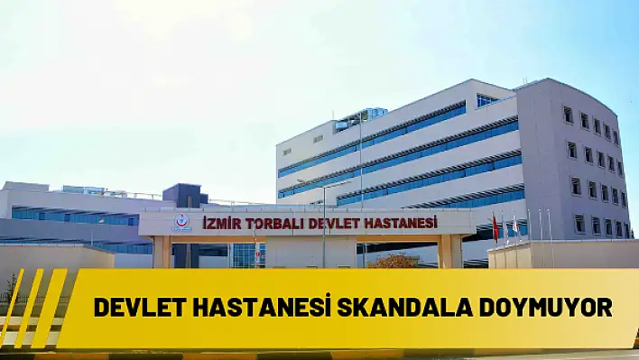 Devlet Hastanesi skandala doymuyor