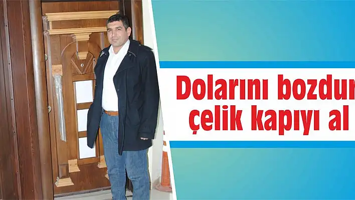 Dolarını bozdur, çelik kapıyı al