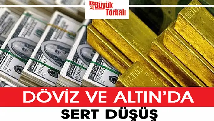 Döviz ve altın kurunda sert düşüş