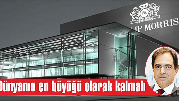 Dünyanın en büyüğü olarak kalmalı