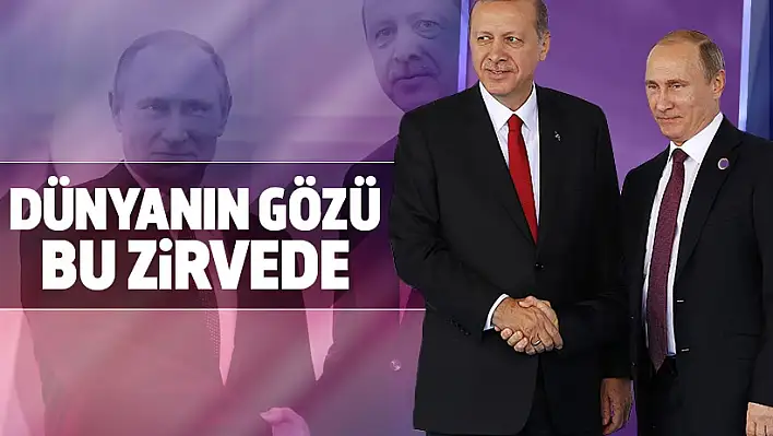 Dünyanın gözü Erdoğan-Putin zirvesinde