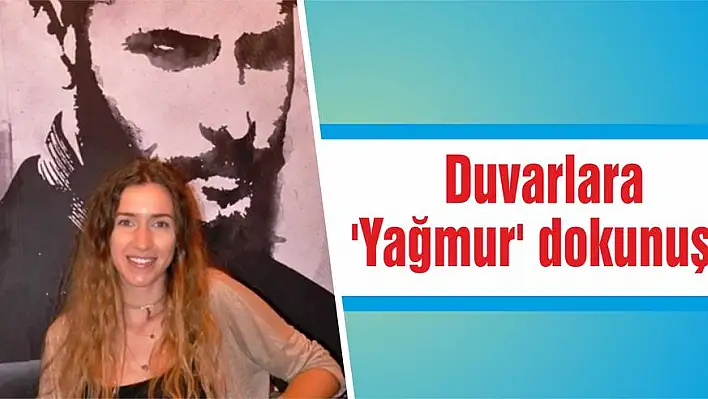 Duvarlara 'Yağmur' dokunuşu