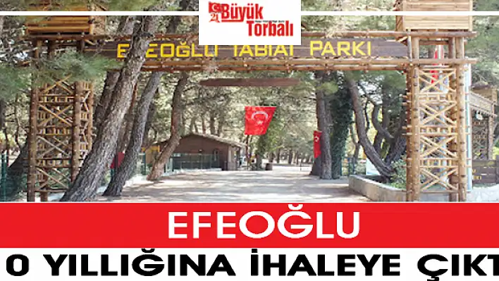 Efeoğlu 10 yıllığına ihaleye çıkıyor