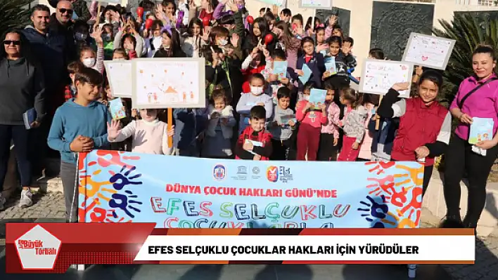 Efes Selçuklu çocuklar hakları için yürüdüler