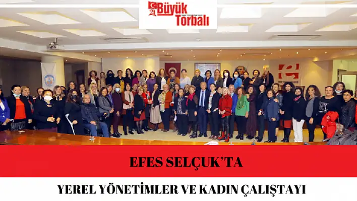 Efes Selçuk'ta Yerel Yönetimler Ve Kadın Çalıştayı