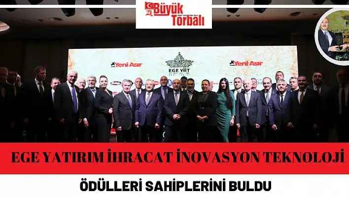 Ege Yatırım İhracat İnovasyon Teknoloji Ödülleri sahiplerini buldu