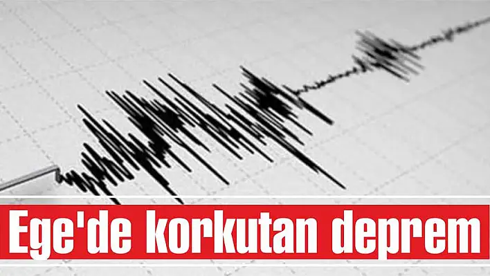 Ege’de korkutan deprem