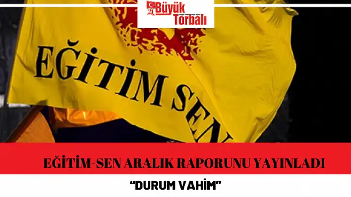 Eğitim-Sen Aralık raporunu yayınladı