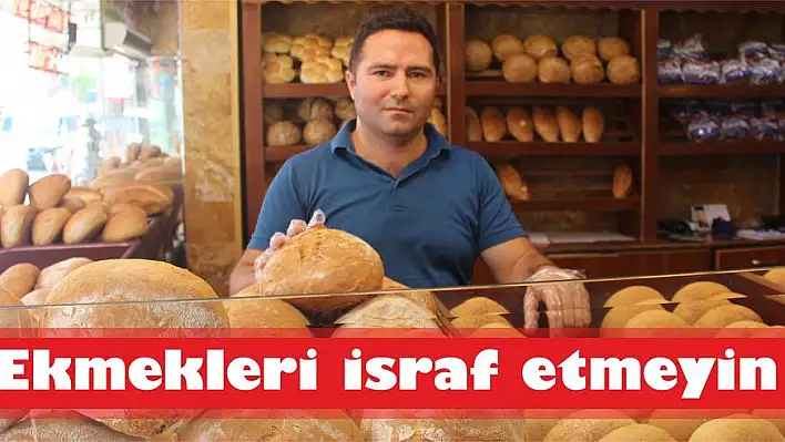 Ekmekleri israf etmeyin