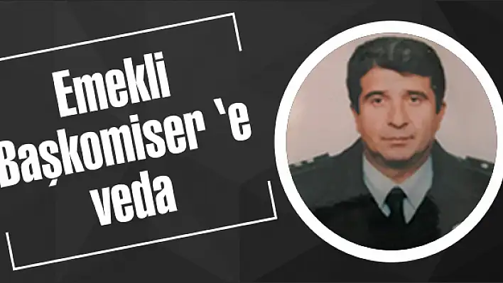 Emekli Başkomiser 'e veda