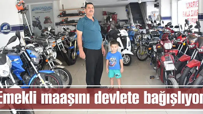 Emekli maaşını devlete bağışlıyor