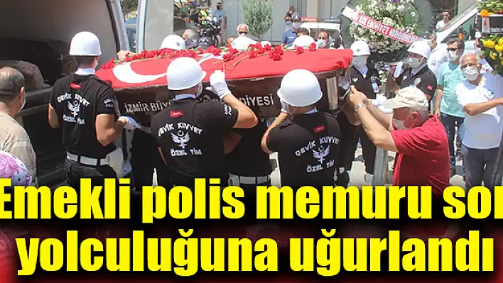 Emekli polis memuru son yolculuğuna uğurlandı