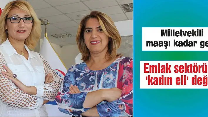 Emlak sektörüne ‘kadın eli’ değdi