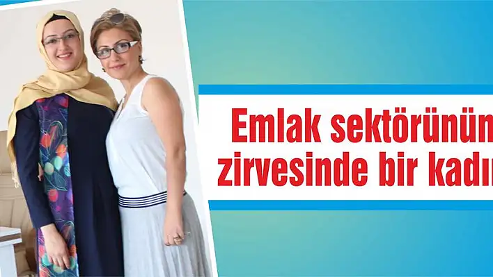 Emlak sektörünün zirvesinde bir kadın