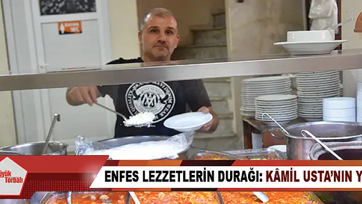 Enfes lezzetlerin durağı: Kâmil Usta'nın Yeri