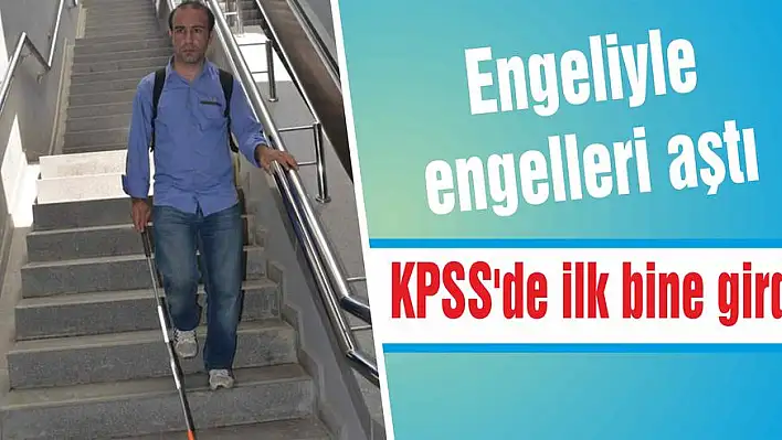 Engeliyle engelleri aştı KPSS'de ilk bine girdi