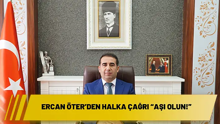 Ercan Öter'den halka çağrı 'AŞI OLUN!'