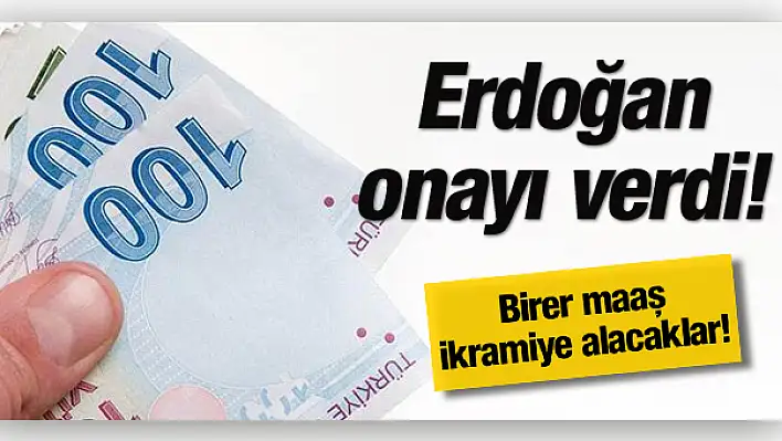 Erdoğan onayladı! O işçilere bir maaş ikramiye ödenecek