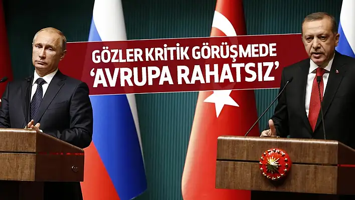 Erdoğan-Putin görüşmesine 3 gün kaldı