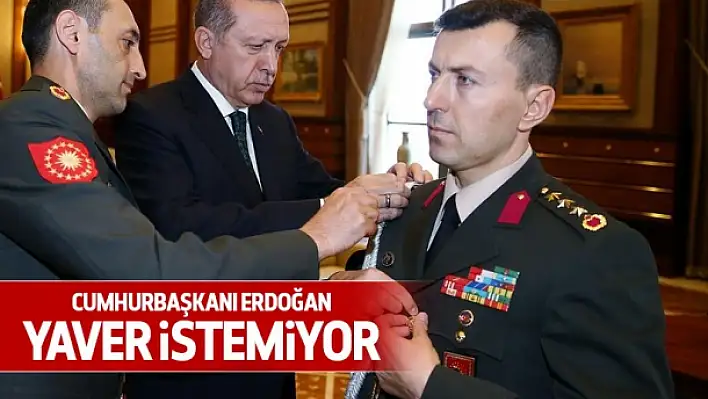 Erdoğan ‘yaver’ istemiyor