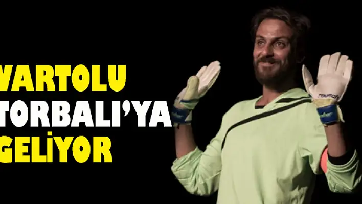 ERKAN KOLÇAK TORBALI’YA GELİYOR