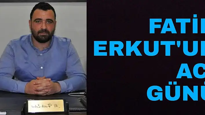 Erkut’un acı günü