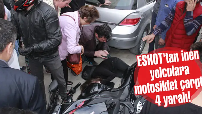 ESHOT’tan inen yolculara motosiklet çarptı: 4 yaralı!